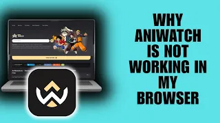 Why Aniwatch Is Not Working In My Browser Troubleshooting Guide