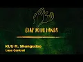 KUU ft. Shungudzo - Lose Control