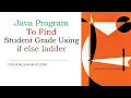 Java program to find grade of a student using if else