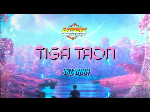 Download MP3 DJ TIGA TAON X UPEX LIGTHING [ IKLANNN ] NIKOO STYLE
