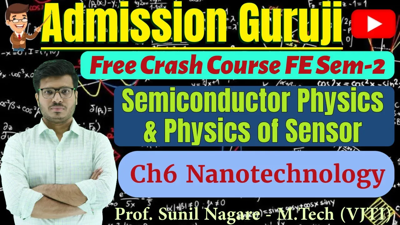 Part 1-One Shot Lecture-Ch6-Nanotechnology-Semiconductor Physics-Sensor-FE-SEM2-MU-Admission Guruji
