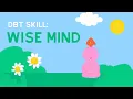 Wise Mind An Intuitive Centered State of Mind DBT Skills from Experts