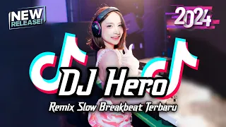 dj hero breakbeat slow remix full bass tiktok fyp viral version 2024