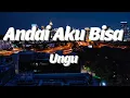 Lagu Andai Aku Bisa - Ungu (Lyrics)