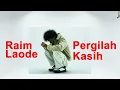 Raim Laode - Pergilah Kasih (Video Lirik)