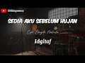 Lagu SEDIA AKU SEBELUM HUJAN - ||Sudah paham 'kan sejauh ini?|| ( LIRIK ) IDGIF