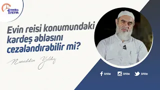 Evin reisi konumundaki kardeş ablasını cezalandırabilir mi?