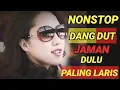 Download Lagu nonstop dangdut jaman dulu paling lawas