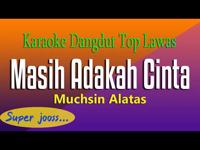 Download MP3 MASIH ADAKAH CINTA -  Muchsin Alatas, KARAOKE TOP DANGDUT LAWAS