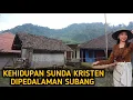 Download Lagu KEHIDUPAN SUNDA KRISTEN DIPELOSOK SUBANG, DI KAKI GUNUNG DAN PEDALAMAN