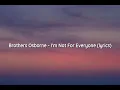 Brothers Osborne - I'm Not For Everyone (lyrics)