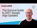 The Survival Guide to 2021 Google Algo Updates BrightonSEO July 2021