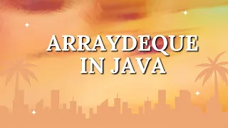 ArrayDeque in Java Explained Faster than Stack and LinkedList
