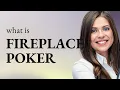 Fireplace Poker Understanding Its Meaning and Use