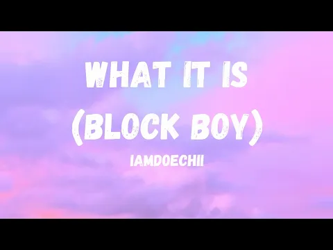 Download MP3 What it is (Block Boy) - Iamdoechii song lyrics