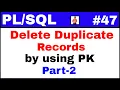 Tutorial Practical for deleting duplicate records by using primary key