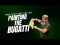 The Wildest Bugatti Paint Job on YouTube (Wait Till the 3rd Coat) Bad Chad and The Lad