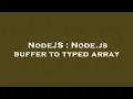 NodeJS Node js buffer to typed array