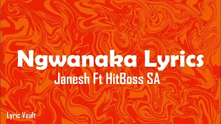janesh ft hitboss sa ngwanaka lyrics