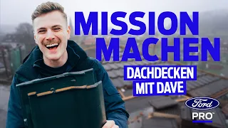 Mission Machen | EP1 | Dachdecken mit Dave | Ford Pro