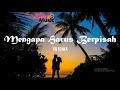 Download Lagu TRI SUAKA - MENGAPA HARUS BERPISAH | LIRIK LAGU TERBARU