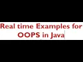 Real time Examples for OOPS in Java