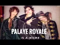 Palaye Royale is a meme