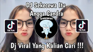 Download DJ SEKECEWA ITU ANGGA CANDRA VIRAL TIK TOK TERBARU 2024 YANG KALIAN CARI ! MP3