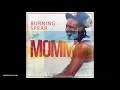 Burning Spear - Mommy [Burning Music Productions] Release 2021