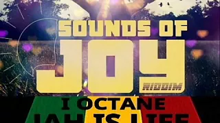 i octane jah is life sounds of joy riddim 