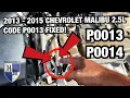P0013 P0014 FIXED FAST EASY 2013-2015 CHEVY MALIBU 2 5L REPLACE INTAKE EXHAUST CAMSHAFT