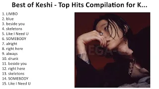 k e s h i 2024 greatest hits full album best songs
