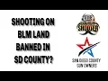 SDCGO Report Shooting Banned on BLM Land In San Diego County