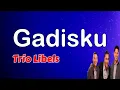 Gadisku  -  Trio Libels  (Lirik)