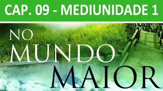 No Mundo Maior - Cap. 09 - Mediunidade 01
