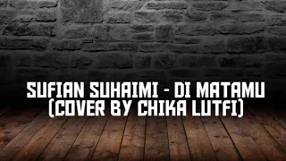 Download Sufian Suhaimi - Dimata mu ( Cover By Chika Lutfi) MP3