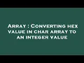 Array Converting hex value in char array to an integer value