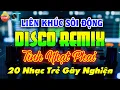 Download Lagu NHẠC TRẺ DISCO SÔI ĐỘNG REMIX - TÌNH NHẠT PHAI - NHẠC DISCO SÔI ĐỘNG HAY NHẤT HIỆN NAY