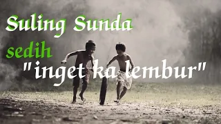 Download Suling Sunda,sedih inget ka lembur\ MP3