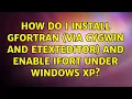 How do I install gfortran via cygwin and etexteditor and enable ifort under Windows XP