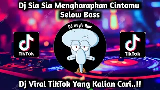 Download Dj Sia Sia Mengharapkan Cintamu Selow Bass || Dj Viral TikTok Yang Kalian Cari..!! MP3