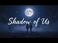 Download Lagu Shadow of Us – Emotional Love Song 2025 (Lyrics)