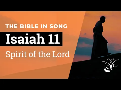Download MP3 Isaiah 11 - Spirit of the Lord  ||  Bible in Song  ||  Project of Love