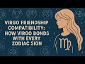 Virgo Friendship Compatibility How Virgo Bonds with Every Zodiac Sign