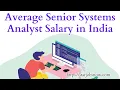 Average Senior Systems Analyst Salary in India