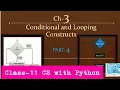 Python Class-11 Ch-3 Conditional and Looping Constructs Part-4