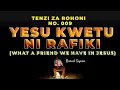 Download Lagu YESU KWETU NI RAFIKI ( WHAT A FRIEND WE HAVE IN JESUS) TENZI ZA ROHONI NO. 009 BY DANIEL SIFUNA.