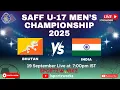 Download Lagu LIVE | SAFF U-17 MEN'S CHAMPIONSHIP 2025, SRI LANKA | BHUTAN VS INDIA