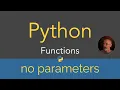 Python Functions - no parameters