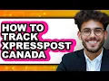 How to Track Xpresspost Canada - Full Guide